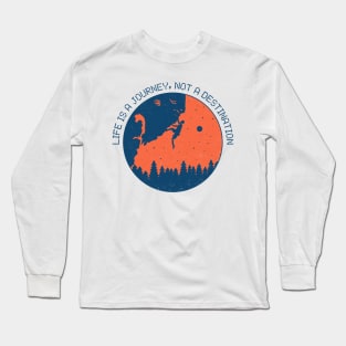 life is a journey, Not a destination Long Sleeve T-Shirt